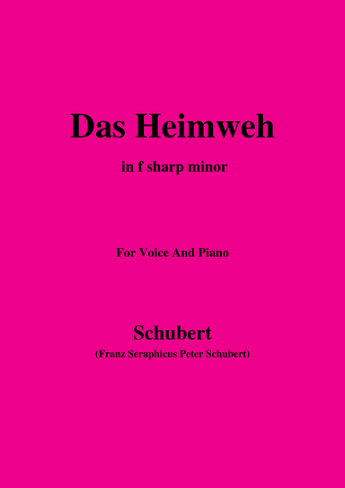 Schubert-Das Heimweh,Op.79 No.1,in f sharp minor,for voice and piano (arr. MSM)