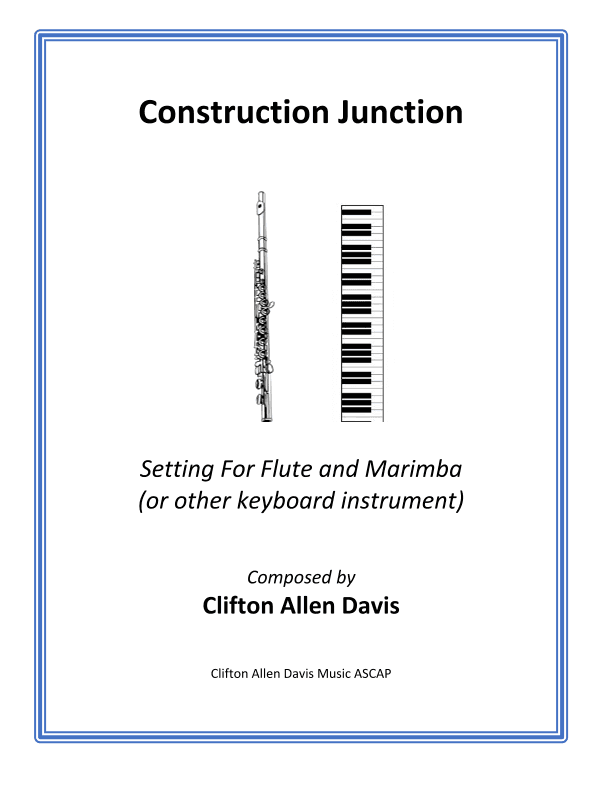 Construction Junction (for solo flute and marimba--or keyboard instrument) by Clifton Davis, ASCAP
