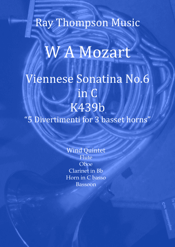 Mozart: Viennese Sonatina No.6 in C (selection of Mvts from 5 Divertimenti) K439b - wind quintet (arr. Ray  Thompson)