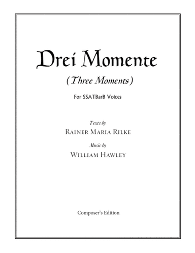 Drei Momente (Three Moments) SSATBarB