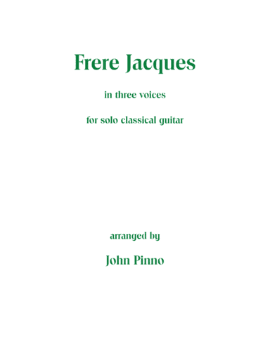 Frere Jacques (in three voices) for solo classical guitar (arr. John Pinno)