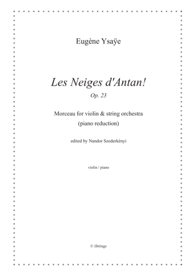 Les Neiges d'Antan! Op. 23; Morceau for violin & string orchestra (piano reduction) (arr. Nandor Szederkenyi)