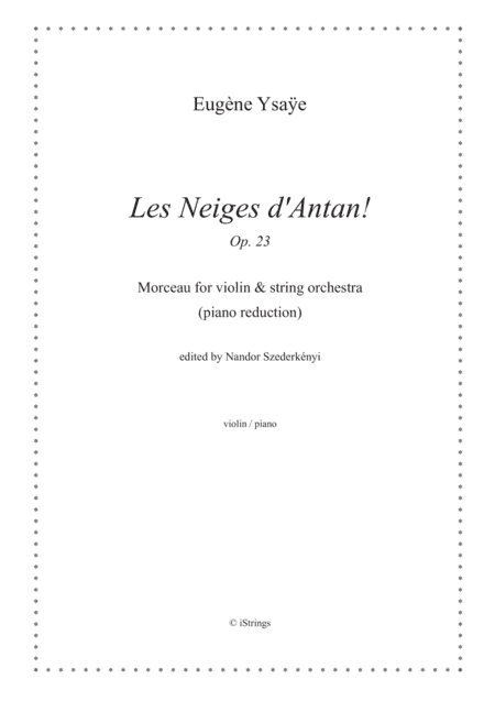 Les Neiges d'Antan! Op. 23; Morceau for violin & string orchestra (piano reduction) (arr. Nandor Szederkenyi)