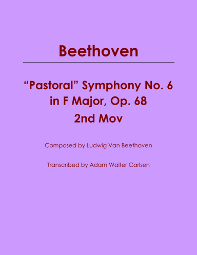 "Pastoral" Symphony No. 6 in F Major, Op. 68 Mov. II (arr. Adam Walter Carlsen)