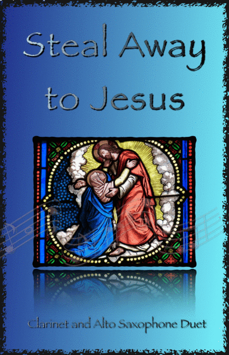 Steal Away to Jesus, Gospel Song for Clarinet and Alto Saxophone Duet (arr. David McKeown)