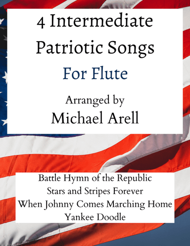 4 Intermediate Patriotic Songs for Flute (arr. Michael Arell)