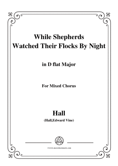 Hall-While Shepherds Watched Their Flocks by night,in D flat Major,For Quatre Chorales (arr. MSM)