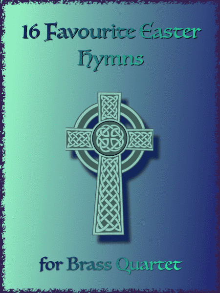 16 Favourite Easter Hymns for Brass Quartet, two Trumpets, Trombone and Tuba. (arr. David McKeown)