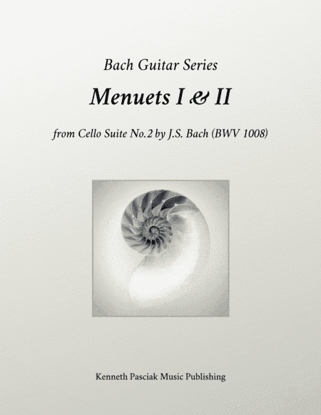 Menuets I & II from BWV 1008 (for Solo Guitar) (arr. Kenneth Pasciak)