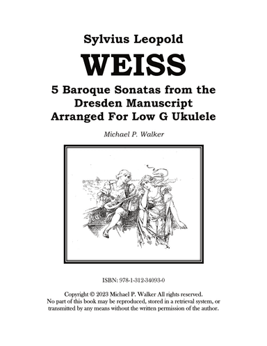 Sylvius Leopold WEISS 5 Baroque Sonatas from the Dresden Manuscript Arranged For Low G Ukulele (arr. Michael P Walker)