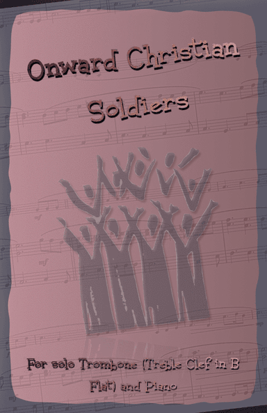 Onward Christian Soldiers, Gospel Hymn for Trombone (Treble Clef in B Flat) and Piano (arr. David McKeown)