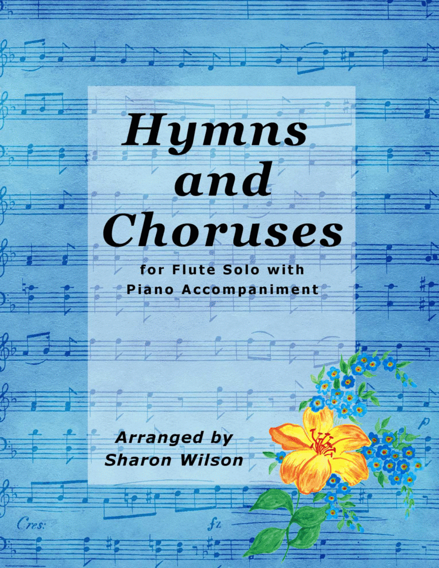 Hymns and Choruses (A Collection of 10 Easy Flute Solos with Piano Accompaniment) (arr. Sharon Wilson)