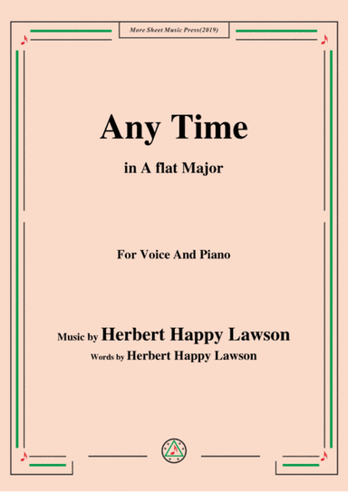 Herbert Happy Lawson-Any Time,in A flat Major,for Voice&Piano (arr. MSM)