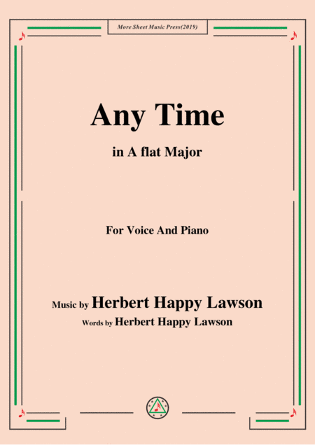 Herbert Happy Lawson-Any Time,in A flat Major,for Voice&Piano (arr. MSM)