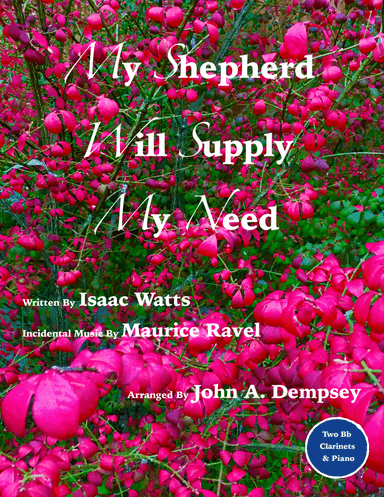 My Shepherd Will Supply My Need (Psalm 23): Trio for Two Clarinets and Piano (arr. John A. Dempsey)