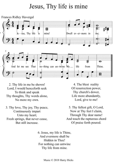 Jesus, Thy life is mine. A new tune to this wonderful Frances Ridley Havergal hymn.