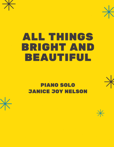 All Things Bright and Beautiful (arr. Janice J Nelson)