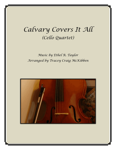 Calvary Covers It All for Cello Quartet (arr. Tracey Craig McKibben)