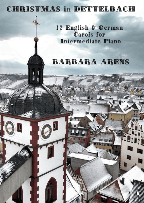 Christmas in Dettelbach - 12 English & German carols for intermediate Piano (arr. Barbara Arens)