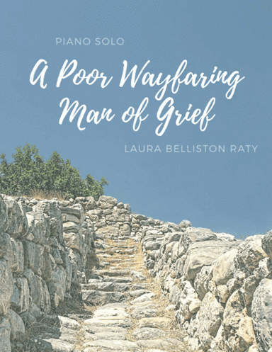 A Poor Wayfaring Man of Grief (arr. Laura Raty)