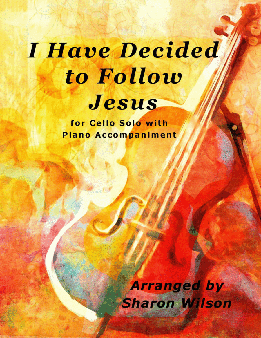 I Have Decided to Follow Jesus (Easy Cello Solo with Piano Accompaniment) (arr. Sharon Wilson)