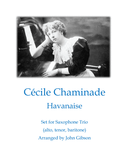 Cecile Chaminade - Havanaise (Tango) set for Saxophone Trio (ATB) (arr. John Gibson)