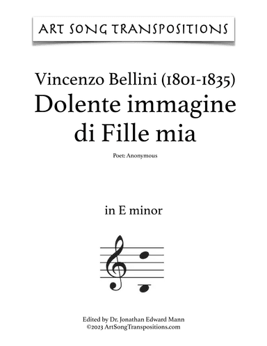 BELLINI: Dolente immagine di Fille mia (transposed to E minor, E-flat minor, and D minor) (arr. ArtSongTranspositions.com)