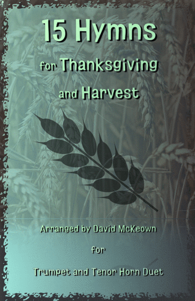 15 Favourite Hymns for Thanksgiving and Harvest for Trumpet and Tenor Horn Duet (arr. David McKeown)