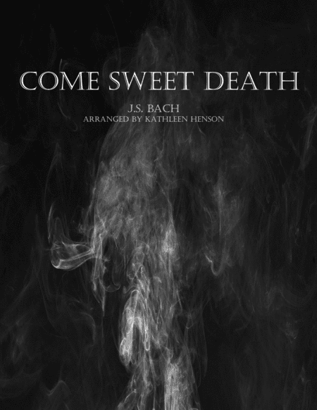Come Sweet Death (arr. Kathleen Henson)