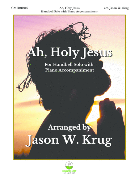 Ah, Holy Jesus (for handbell solo with piano accompaniment) (arr. Jason W. Krug)