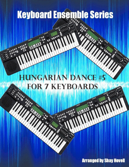 Hungarian Dance #5 ( for 7 keyboards) (arr. Shay Hovell)