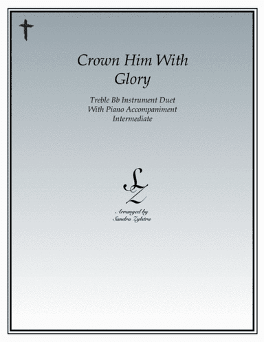 Crown Him With Glory (treble Bb instrument duet) (arr. Sandra Zylstra)