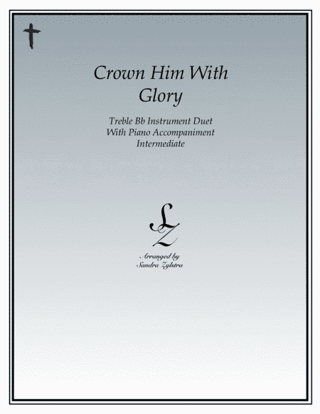 Crown Him With Glory (treble Bb instrument duet) (arr. Sandra Zylstra)
