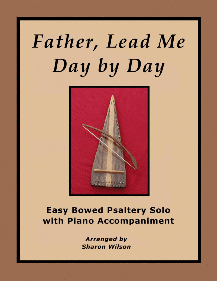 Father, Lead Me Day by Day (Easy Bowed Psaltery Solo with Piano Accompaniment) (arr. Sharon Wilson)