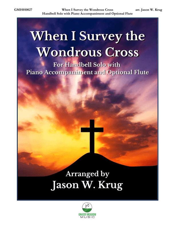 When I Survey the Wondrous Cross (for handbell solo with piano accompaniment and optional flute) (arr. Jason W. Krug)