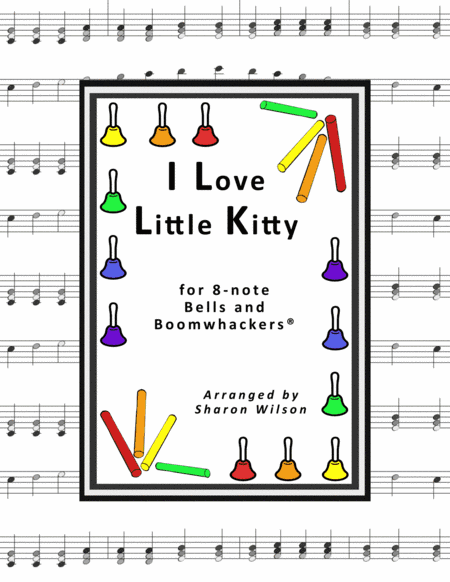 I Love Little Kitty (for 8-note Bells and Boomwhackers with Black and White Notes) (arr. Sharon Wilson)