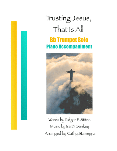 Trusting Jesus, That is All (Bb Trumpet Solo, Piano Accompaniment) (arr. Cathy Stamegna)