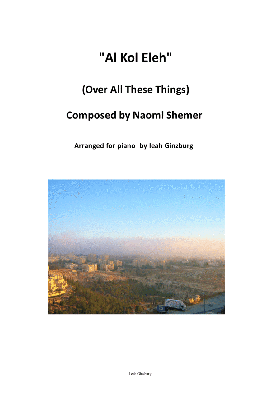 "Al Kol Eleh" (Over All These Things) by Naomi Shemer, arranged by Leah Ginzburg (arr. Leah Ginzburg)