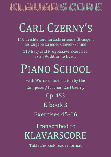 Czerny's 110 Easy and Progressive Exercises Opus 453 Ex. 45-66 KlavarScore notation (Tablet/A5). (arr. KlavarScore)