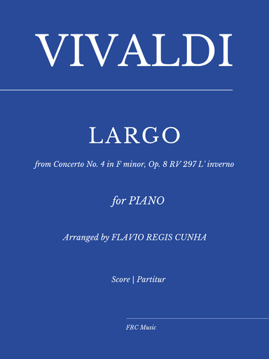 Antonio Vivaldi: Largo from "Winter" Concerto No. 4 in F minor, Op. 8 RV 297 L' inverno (for Piano) (arr. Flavio Regis Cunha)