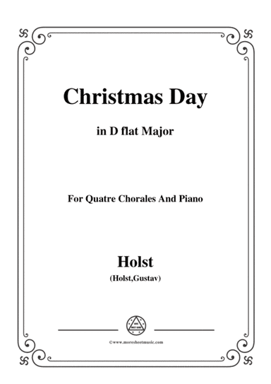 Holst-Christmas Day,in D flat Major,for Quatre Chorales (arr. MSM)