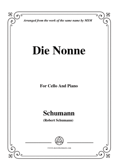 Schumann-Die Nonne,for Cello and Piano (arr. MSM)