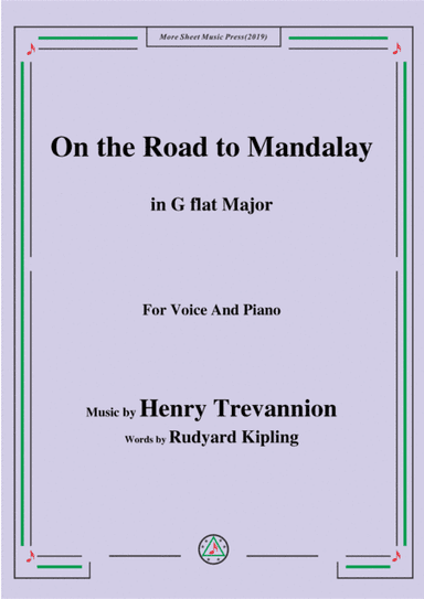 Henry Trevannion-On the Road to Mandalay,in G flat Major,for Voice&Piano (arr. MSM)
