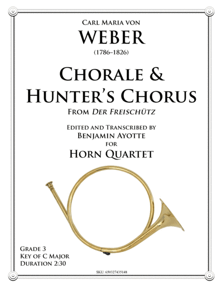 Chorale & Hunter's Chorus from Der Freischutz for Horn Quartet (arr. Benjamin Ayotte)