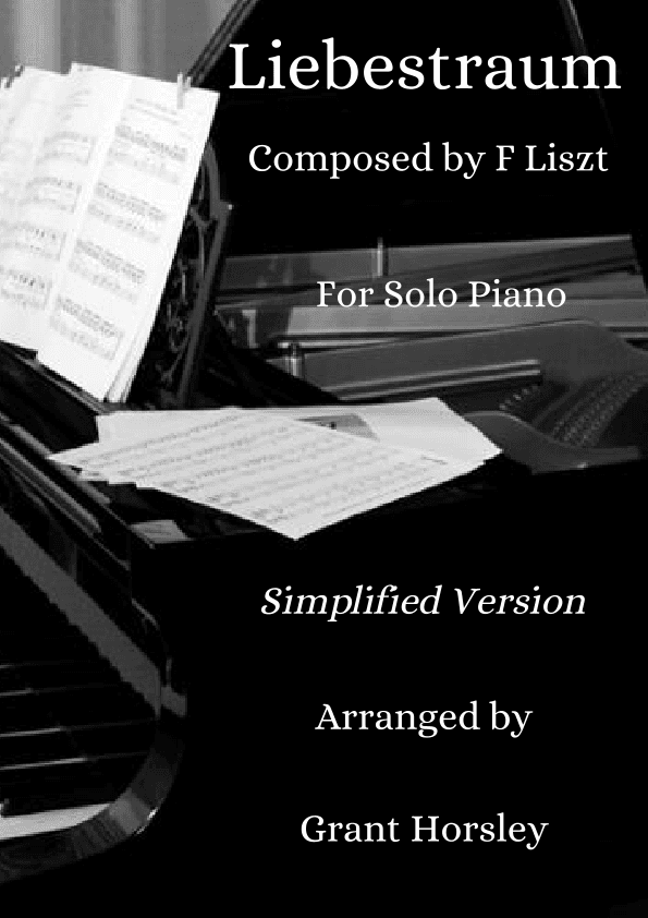 Liebestraum- F Liszt  Piano Solo- Simplified Version- Advanced intermediate (arr. Grant Horsley)