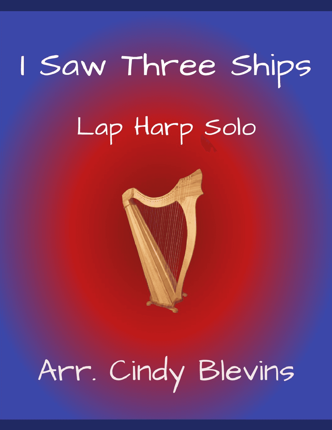 I Saw Three Ships, for Lap Harp Solo (arr. Cindy Blevins)