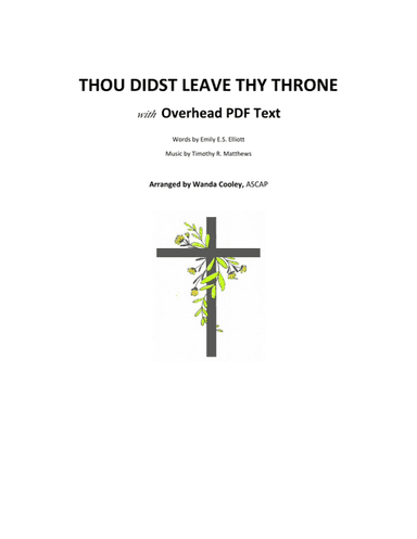 THOU DIDST LEAVE THY THRONE with Overhead PDF Text (arr. Wanda Cooley)