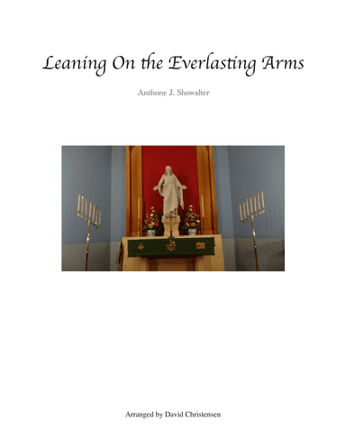 Leaning On the Everlasting Arms (arr. David Christensen)