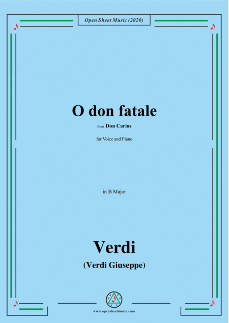 Verdi-O don fatale,in B Major,for Voice and Piano (arr. MSM)