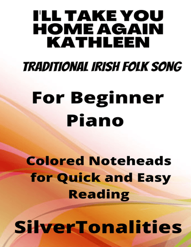 I'll Take You Home Again Kathleen Beginner Piano Sheet Music with Colored Notation (arr. SilverTonalities)